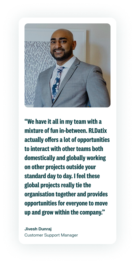 A photo of an employee smiling in a gray suit and white shirt is on the right of their quote describing their team and global projects at RLDatix. Jivesh Dunraj is a Customer Support Manager.