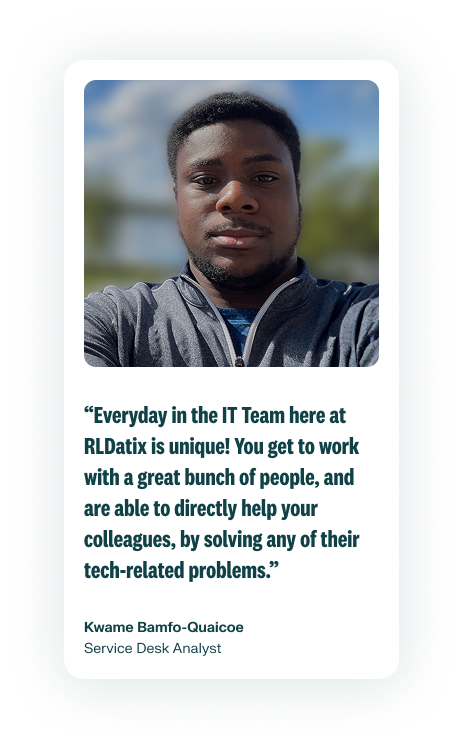 A photo of an employee smiling in a gray sweater is  above his quote describing the company culture at RLDatix.  Kwame Bamfo-Quaicoe is an IT team member.
