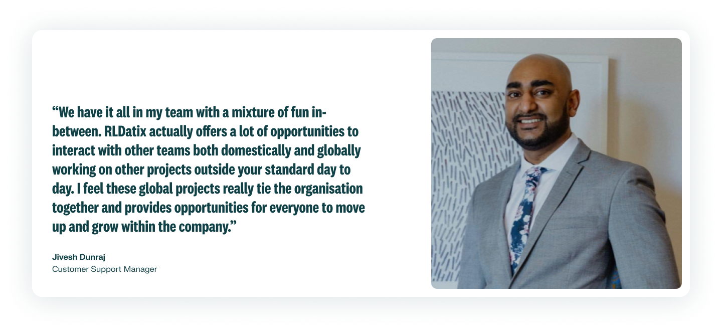 A photo of an employee smiling in a gray suit and white shirt is on the right of their quote describing their team and global projects at RLDatix. Jivesh Dunraj is a Customer Support Manager.